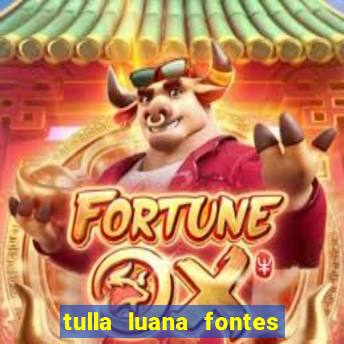 tulla luana fontes dos santos